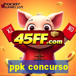 ppk concurso